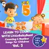 Learn to Count with LitttleBabyBum! Counting & Number Songs for Children, Vol. 3 album lyrics, reviews, download