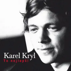To Nejlepší - Karel Kryl To Nejlepší - Karel Kryl