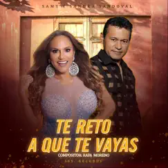 Te Reto a Que Te Vayas - Single by Samy y Sandra Sandoval album reviews, ratings, credits