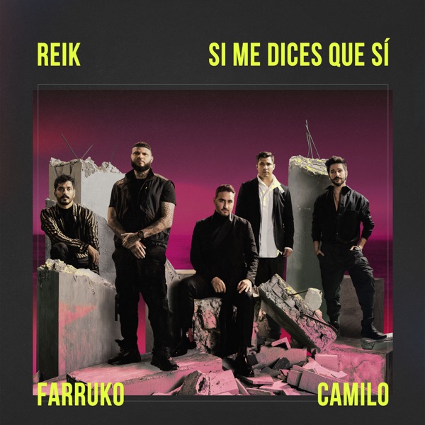 Si Me Dices Que Sí - Single - Reik, Farruko & Camilo