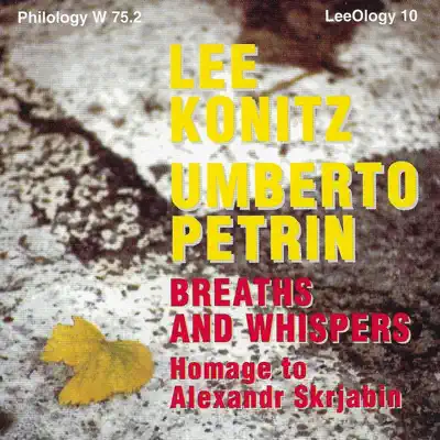 LeeOlogy 10: Breaths and Whispers (Homage to Alexandr Skrjabin) - Lee Konitz LeeOlogy 10: Breaths and Whispers (Homage to Alexandr Skrjabin) - Lee Konitz