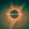 Backsteppin To the Moon - Single