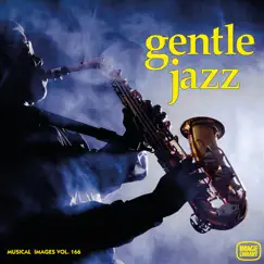 Gentle Jazz: Musical Images, Vol 166 by John Barrett album reviews, ratings, credits