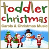 Toddler Christmas Carols and Christmas Music