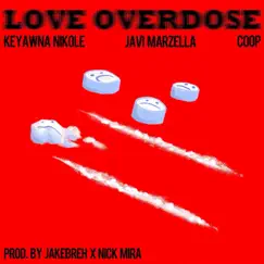 Love Overdose (feat. Coop & Javi Marzella) - Single by Keyawna Nikole album reviews, ratings, credits