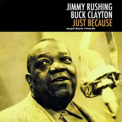 Just Because by Jimmy Rushing & Buck Clayton album reviews, ratings, credits