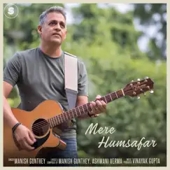 Mere Humsafar - Single by Manish Gunthey album reviews, ratings, credits