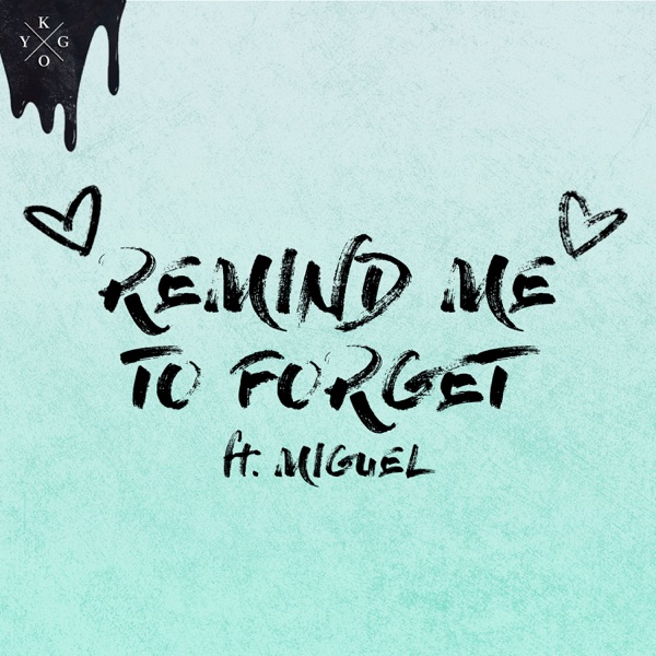 Remind Me to Forget - Single - Kygo & Miguel