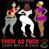Thick As F**k (feat. B Eazi) - Single album lyrics, reviews, download