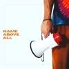 Name Above All - Single