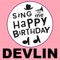 Happy Birthday Devlin - Sing Me Happy Birthday lyrics