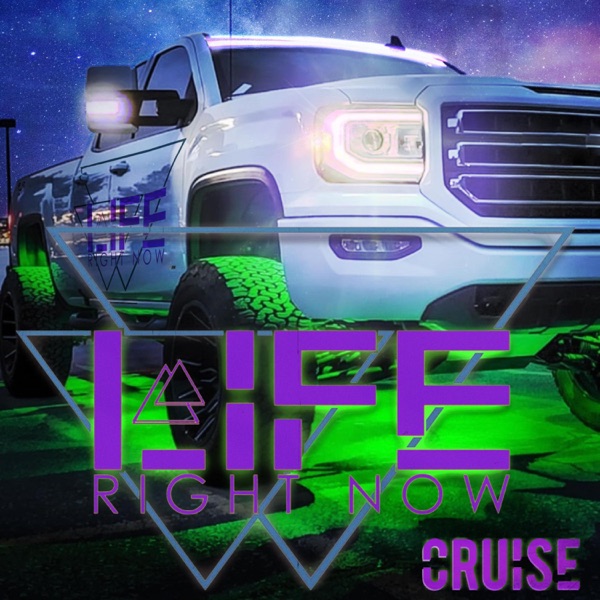 Life Right Now - Cruise [single] (2021)