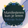 Manifesteren kun je leren - Willemijn Welten