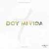 Doy Mi Vida - Single album lyrics, reviews, download