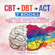 Emily Torres - CBT + DBT + ACT: 7 Books: Cognitive Behavioral Therapy, Dialectical Behavior Therapy, Acceptance and Commitment Therapy. Includes: PTSD, Vagus Nerve, Polyvagal Theory, EMDR and Somatic Psychotherapy (Unabridged)