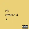 Me, Myself & I - Single album lyrics, reviews, download
