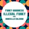 Illegal Funky (feat. Marcello Coleman) - Funky Goodness lyrics
