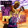 Splash Season Vol. 2: Return of the Splash God album lyrics, reviews, download