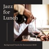 Jazz for Lunch - Background Tracks for Restaurant BGM