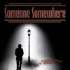 Someone Somewhere - Single