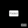 Faded (feat. BURN BENO) - Single album lyrics, reviews, download