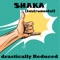 Shaka - drastically Reduced lyrics