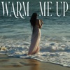 Warm Me Up - Single