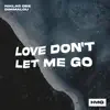 Stream & download Love Don't Let Me Go - Single