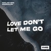 Love Don't Let Me Go - Single