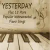 Yesterday: Plus 15 More Popular Instrumental Piano Songs album lyrics, reviews, download