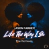 Like the Way I Do (The Remixes) - EP