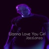 Wanna Love You Girl - Single artwork