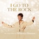 I GO TO THE ROCK -THE GOSPEL MUSIC OF cover art