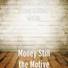 Money Still the Motive - Single album lyrics, reviews, download