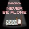 Never Be Alone - Shadrow lyrics