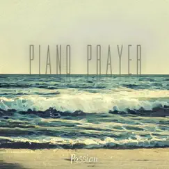 Passion (Worthy of Your Name) by Piano Prayer album reviews, ratings, credits