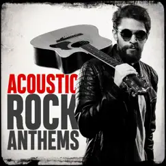 Acoustic Rock Anthems by Various Artists album reviews, ratings, credits