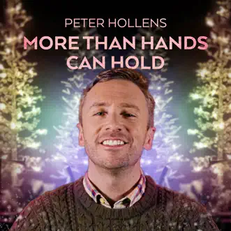 More Than Hands Can Hold - Single by Peter Hollens album reviews, ratings, credits