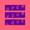 Stream & download Open Your Love (Kevin McKay Extended Remix) - Single