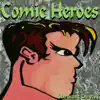 Comic Heroes album lyrics, reviews, download