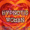 Hypnotic Woman (feat. Billy Sheehan, Mudbone Cooper & Eric Nally) - Single album lyrics, reviews, download
