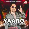Yaaro Peg Peg Laao - Single album lyrics, reviews, download