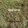 Deal Time song lyrics