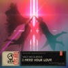 I Need Your Love - Single