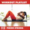 Workout Playlist 2021 Finish Strong album lyrics, reviews, download
