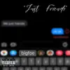 “Just Friends” - Single album lyrics, reviews, download