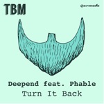Deepend - Turn It Back (feat. Phable)