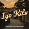 Iyo Kitu (feat. Kelechi Africana) - SHALVA BOY lyrics