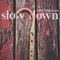 Slow Down artwork