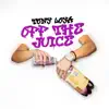 Off the Juice - EP album lyrics, reviews, download